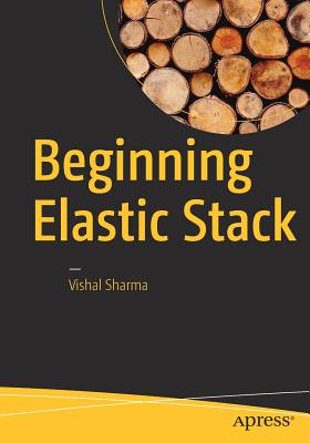 Beginning Elastic Stack - Sharma, Vishal
