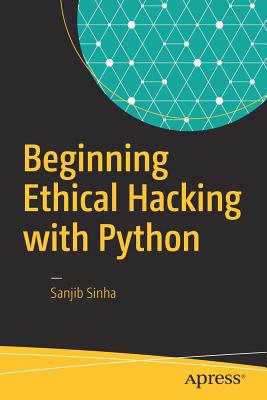 Beginning Ethical Hacking with Python - Sinha, Sanjib