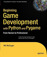 Beginning Game Development with Python and Pygame: From Novice to Professional