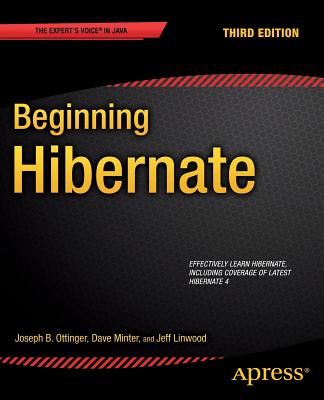 Beginning Hibernate - Minter, Dave, and Linwood, Jeff, and Ottinger, Joseph