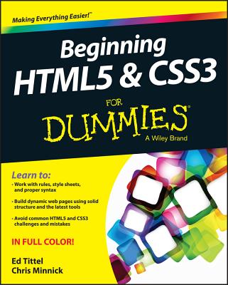 Beginning HTML5 and CSS3 for Dummies - Tittel, Ed, and Minnick, Chris