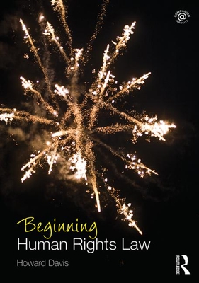 Beginning Human Rights Law - Davis, Howard