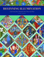 Beginning Illumination: Learning the Ancient Art, Step by Step