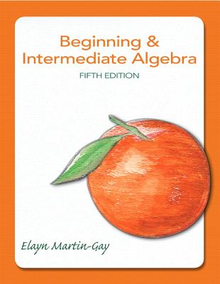 Beginning & Intermediate Algebra - Martin-Gay, Elayn