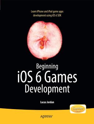 Beginning IOS 6 Games Development - Jordan, Lucas