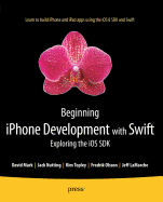 Beginning iPhone Development with Swift: Exploring the IOS SDK