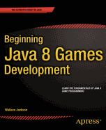 Beginning Java 8 Games Development