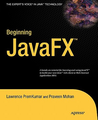 Beginning Javafx - Premkumar, Lawrence, and Mohan, Praveen