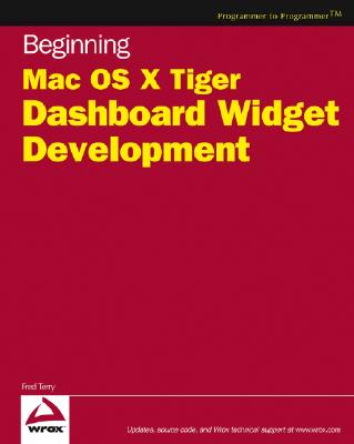 Beginning Mac OS X Tiger Dashboard Widget Development - Terry, Fred
