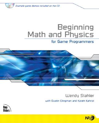 Beginning Math and Physics for Game Programmers - Stahler, Wendy