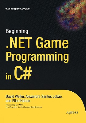 Beginning .Net Game Programming in C# - Weller, David, and Santos Lobao, Alexandre, and Hatton, Ellen