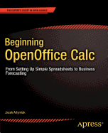 Beginning Openoffice Calc: From Setting Up Simple Spreadsheets to Business Forecasting