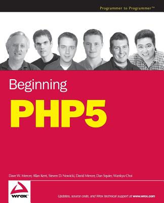Beginning PHP5 - Mercer, Dave W, and Kent, Allan, and Nowicki, Steven D