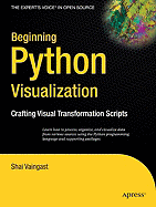 Beginning Python Visualization: Crafting Visual Transformation Scripts