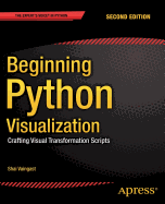Beginning Python Visualization: Crafting Visual Transformation Scripts