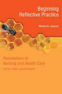 Beginning Reflective Practice: Foundations in Nursing and Health Care Series