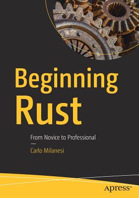 Beginning Rust: From Novice to Professional - Milanesi, Carlo