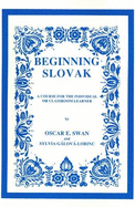 Beginning Slovak: A Course for the Individual or Classroom Learner