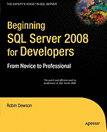 Beginning SQL Server 2008 for Developers: From Novice to Professional
