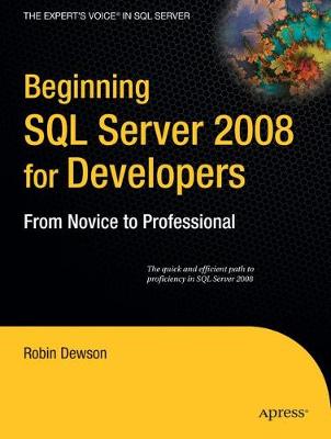 Beginning SQL Server 2008 for Developers: From Novice to Professional - Dewson, Robin