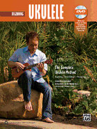 Beginning Ukulele: The Complete Ukulele Method