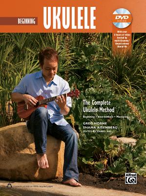 Beginning Ukulele: The Complete Ukulele Method - Horne, Greg, and Aisenberg, Shana, and Ho, Daniel