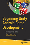 Beginning Unity Android Game Development: From Beginner to Pro