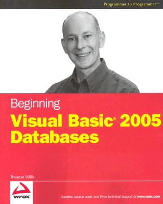 Beginning Visual Basic 2005 Databases - Willis, Thearon
