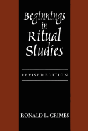 Beginnings in Ritual Studies, Revised Ed - Grimes, Ronald L