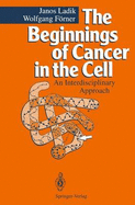 Beginnings of Cancer in the Cell: An Interdisciplinary Approach