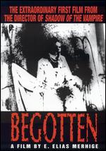 Begotten - E. Elias Merhige