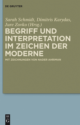 Begriff Und Interpretation Im Zeichen Der Moderne - Schmidt, Sarah (Editor), and Karydas, Dimitris (Editor), and Zovko, Jure (Editor)