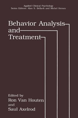 Behavior Analysis and Treatment - Van Houten, Ron (Editor), and Axelrod, Saul (Editor)