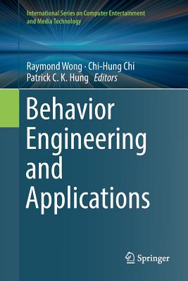 Behavior Engineering and Applications - Wong, Raymond (Editor), and Chi, Chi-Hung (Editor), and Hung, Patrick C K (Editor)