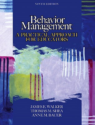 Behavior Management: A Practical Approach for Educators - Walker, James E, and Shea, Thomas M, and Bauer, Anne M