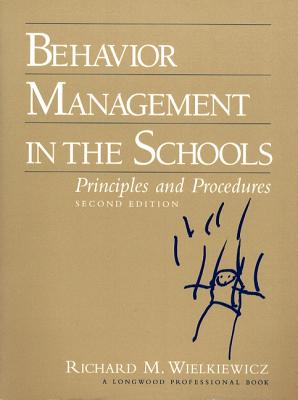 Behavior Management in the Schools: Principles and Procedures - Wielkiewicz, Richard M
