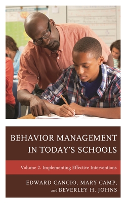 Behavior Management in Today's Schools: Implementing Effective Interventions - Cancio, Edward, and Camp, Mary, and Johns, Beverley H