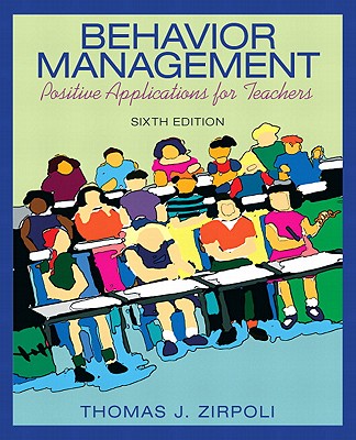 Behavior Management: Positive Applications for Teachers - Zirpoli, Thomas J.