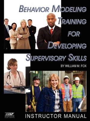Behavior Modeling Training for Developing Supervisory Skills: Instructor Manual - Fox, William M