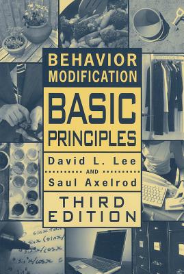 Behavior Modification: Basic Principles - Lee, David L