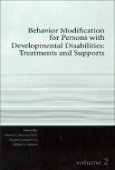 Behavior Modification for Persons with Developmental Disabilities, Volume 2: Treatments and Supports