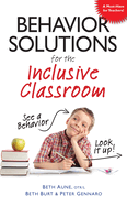 Behavior Solutions for the Inclusive Classroom: A Handy Reference Guide That Explains Behaviors Associated with Autism, Asperger's, Adhd, Sensory Processing Disorder, and Other Special Needs
