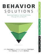 Behavior Solutions: Teaching Academic and Social Skills Through Rti at Work(tm) (a Guide to Closing the Systemic Behavior Gap Through Collaborative PLC and Rti Processes)