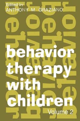 Behavior Therapy with Children: Volume 2 - Graziano, Anthony (Editor)