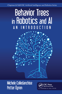 Behavior Trees in Robotics and AI: An Introduction - Colledanchise, Michele, and �gren, Petter