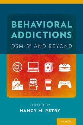 Behavioral Addictions: DSM-5� and Beyond - Petry, Nancy M., Dr. (Editor)