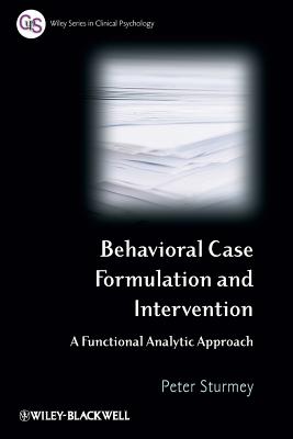 Behavioral Case Formulation and Intervention: A Functional Analytic Approach - Sturmey, Peter