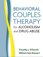Behavioral Couples Therapy for Alcoholism and Drug Abuse