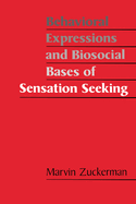 Behavioral Expressions and Biosocial Bases of Sensation Seeking