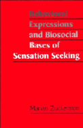 Behavioral Expressions and Biosocial Bases of Sensation Seeking